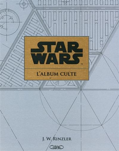 Star Wars : l'album culte : au coeur de la création des archives