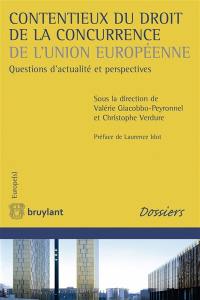 Contentieux du droit de la concurrence de l'Union européenne : questions d'actualité et perspectives