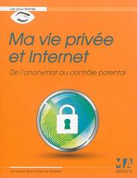 Ma vie privée et Internet : de l'anonymat au contrôle parental