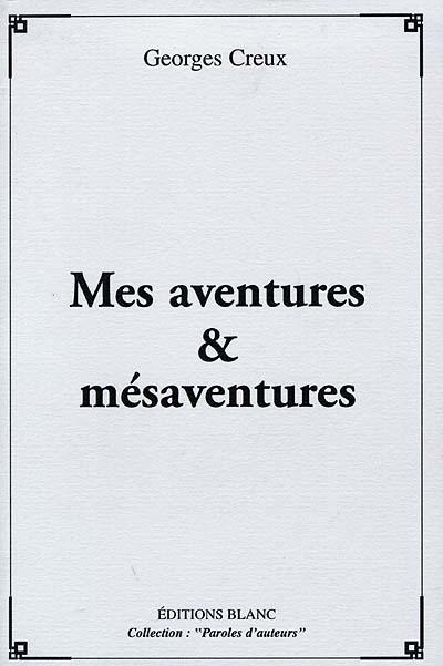 Mes aventures et mésaventures : 85 ans d'histoires