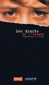 Les droits de l'enfant : expliqués aux 11-15 ans