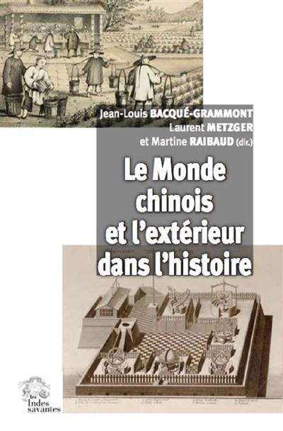 Le monde chinois et l'extérieur dans l'histoire : actes des Journées de l'Orient 2006