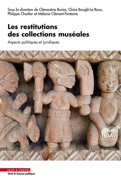 Les restitutions des collections muséales : aspects politiques et juridiques