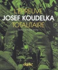 L'épreuve totalitaire : Joseph Koudelka