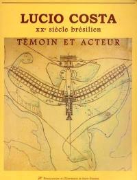 Lucio Costa : XXe siècle brésilien : témoin et acteur