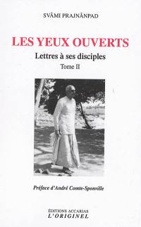 Lettres à ses disciples. Vol. 2. Les yeux ouverts