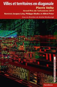 Villes et territoires en diagonale : Pierre Veltz, Grand prix de l'urbanisme 2017 : nominés Jacques Lévy, Philippe Madec et Alfred Peter