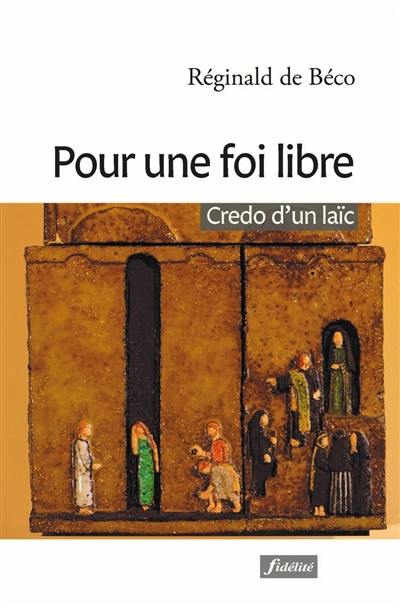 Pour une foi libre : credo d'un laïc