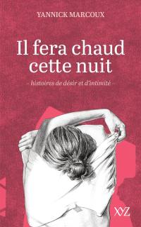 Il fera chaud cette nuit : histoires de désir et d'intimité