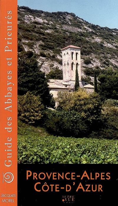 Guide des abbayes et prieurés en Provence-Alpes-Côte d'Azur