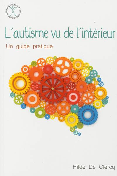 L'autisme vu de l'intérieur : un guide pratique