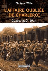 L'affaire oubliée de Charleroi : Gozée, août 1914