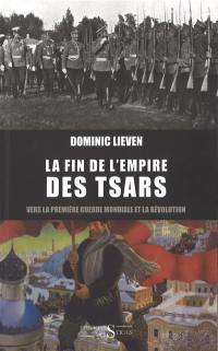 La fin de l'Empire des tsars : vers la Première Guerre mondiale et la révolution