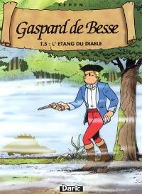 Gaspard de Besse. Vol. 5. L'étang du diable