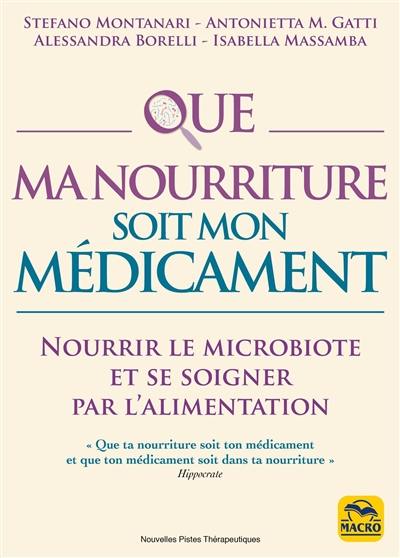 Que ma nourriture soit mon médicament : nourrir le microbiote et se soigner par l'alimentation