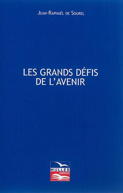 Les grands défis de l'avenir : éléments de prospective : essai