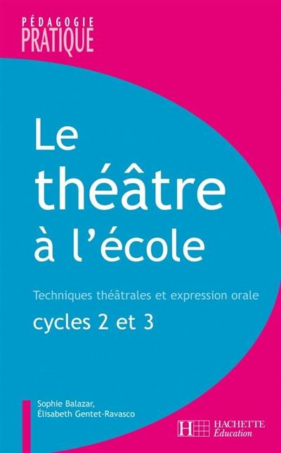 Le théâtre à l'école : techniques théâtrales et expression orale