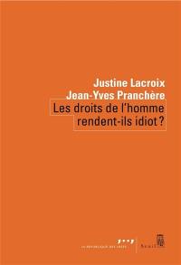 Les droits de l'homme rendent-ils idiot ?