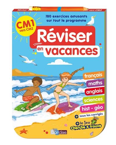 Réviser en vacances : CM1 vers CM2 : 180 exercices amusants sur tout le programme