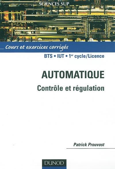 Automatique : contrôle et régulation : cours et exercices corrigés