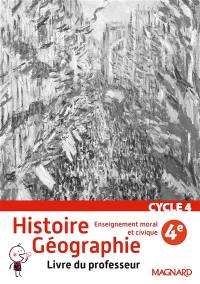 Histoire géographie, enseignement moral et civique 4e cycle 4 : livre du professeur