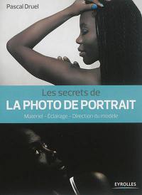 Les secrets de la photo de portrait : matériel, éclairage, direction du modèle