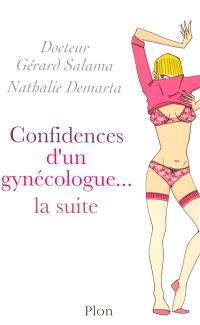 Confidences d'un gynécologue... la suite