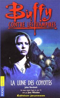 Buffy contre les vampires. Vol. 3. La lune des coyotes