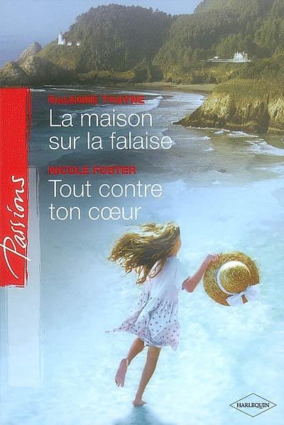 La maison sur la falaise. Tout contre ton coeur