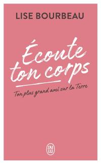 Ecoute ton corps : ton plus grand ami sur la Terre