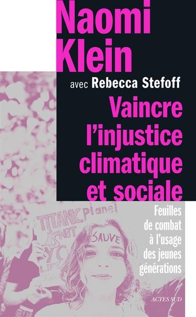 Vaincre l'injustice climatique et sociale : feuilles de combat à l'usage des jeunes générations