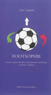 Footsophie : le foot comme identité et fictionnement médiatique en Italie et ailleurs