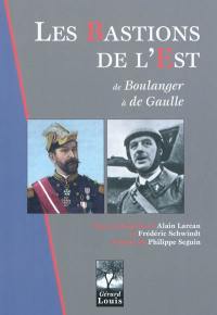 Les bastions de l'Est : de Boulanger à De Gaulle