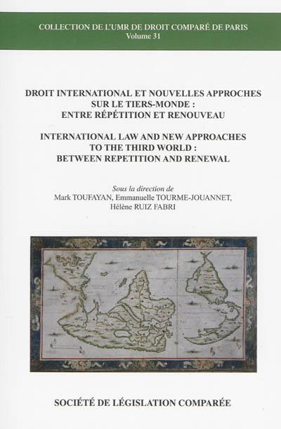 Droit international et nouvelles approches sur le tiers-monde : entre répétition et renouveau. International law and new approaches to the thrid world : between repetition and renewal