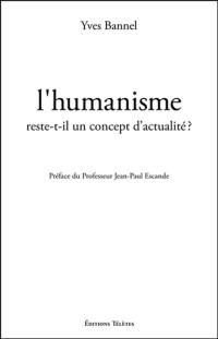 L'humanisme reste-t-il un concept d'actualité ?