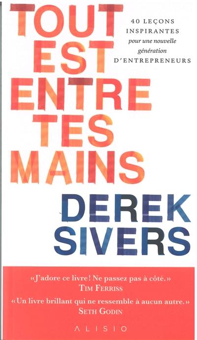 Tout est entre tes mains : 40 leçons inspirantes pour une nouvelle génération d'entrepreneurs