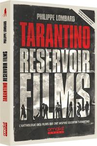 Tarantino reservoir films : l'anthologie des films qui ont inspiré Quentin Tarantino