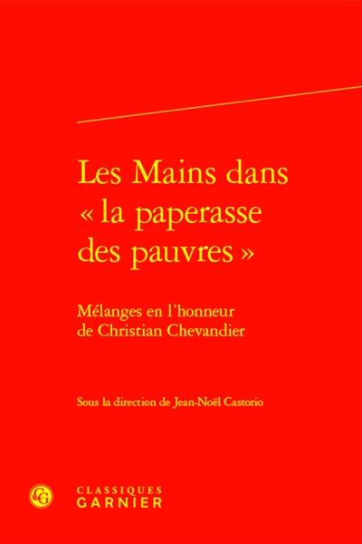 Les mains dans la paperasse des pauvres : mélanges en l'honneur de Christian Chevandier