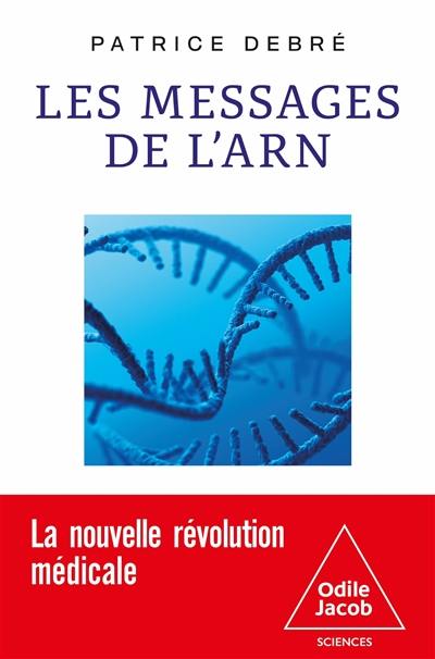 Les messages de l'ARN : la nouvelle révolution médicale