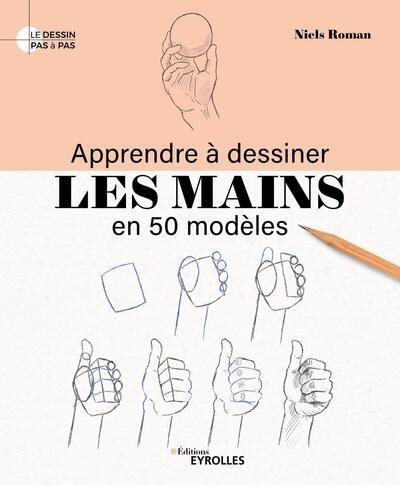 Apprendre à dessiner les mains en 50 modèles