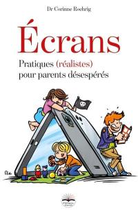 Ecrans : pratiques (réalistes) pour parents désespérés