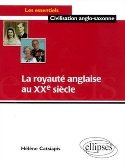 La royauté anglaise au XXe siècle