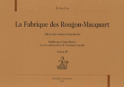 La fabrique des Rougon-Macquart : édition des dossiers préparatoires. Vol. 3