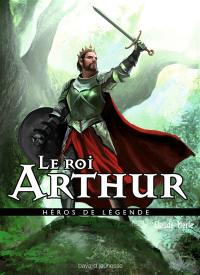 Héros de légende. Vol. 12. Le roi Arthur