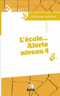 L'école... alerte niveau 4