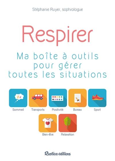 Respirer : ma boîte à outils pour gérer toutes les situations