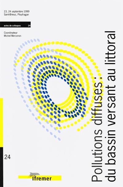 Pollutions diffuses : du bassin versant au littoral : actes de colloques, Ploufragan (Saint-Brieuc), septembre 1999