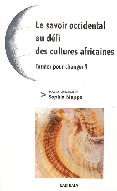 Le savoir occidental au défi des cultures africaines : former pour changer ?