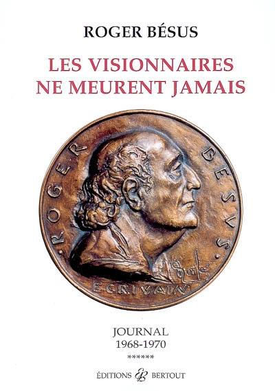 Les visionnaires ne meurent jamais : journal, 1968-1970