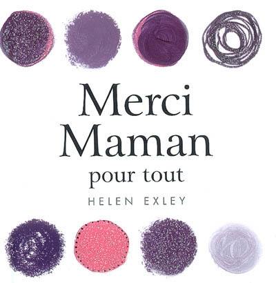 Merci Maman : pour tout : un livre-cadeau Helen Exley